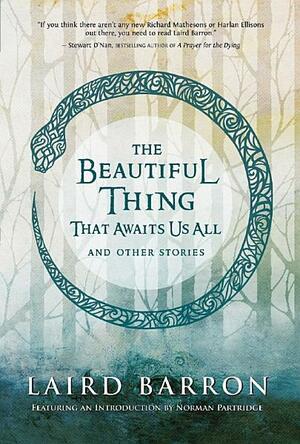 The Beautiful Thing That Awaits Us All by Laird Barron