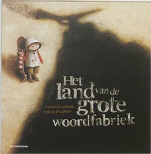 Het land van de grote woordfabriek by Agnès de Lestrade, Valeria Docampo