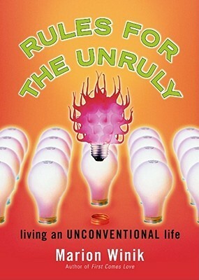 Rules for the Unruly: Living an Unconventional Life by Marion Winik