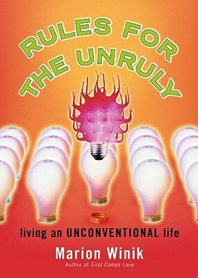 Rules for the Unruly: Living an Unconventional Life by Marion Winik