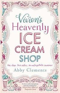 Vivien's Heavenly Ice Cream Shop by Abby Clements