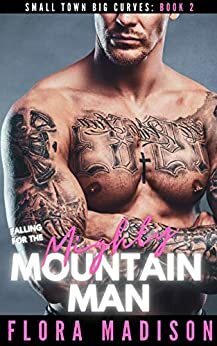 Falling For The Mighty Mountain Man by Flora Madison