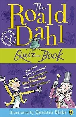 The Roald Dahl Quiz Book. Illustrated by Quentin Blake by Richard Maher