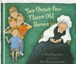 Too Quiet for These Old Bones by Tres Seymour