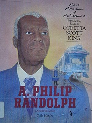 A. Philip Randolph by Sally Hanley, Nathan Irvin Huggins
