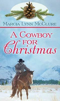 A Cowboy for Christmas by Marcia Lynn McClure