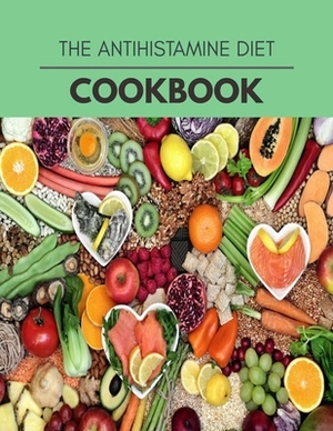 The Antihistamine Diet Cookbook: Healthy Whole Food Recipes And Heal The Electric Body by Caroline Ross