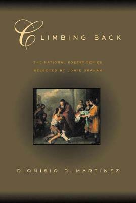 Climbing Back: Poems by Dionisio D. Martinez