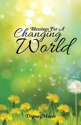 Blessings for a Changing World by Diana Moore