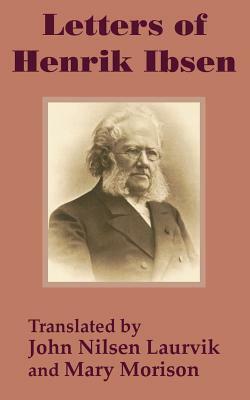 Letters of Henrik Ibsen by Ibsen Nilsen Henrik
