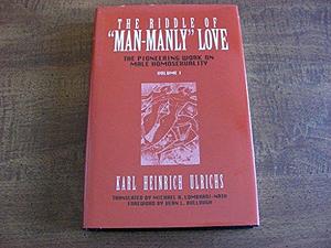 The Riddle of "man-manly Love": The Pioneering Work on Male Homosexuality, Volume 2 by Karl Heinrich Ulrichs