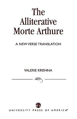 Alliterative Morte Arthure: A New Verse Translation by Unknown, Valerie Krishna