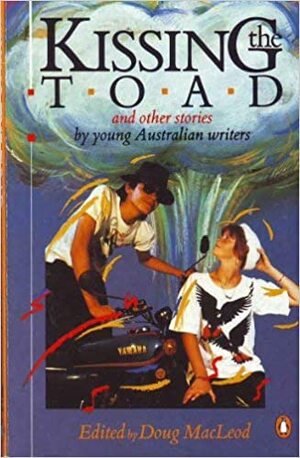 Kissing the Toad and Other Stories by Young Australian Writers by Doug MacLeod, D. McLeod