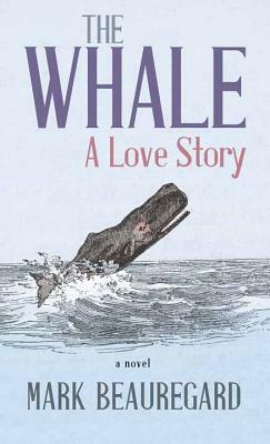 The Whale by Mark Beauregard