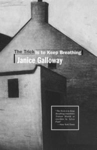 The Trick is to Keep Breathing by Janice Galloway