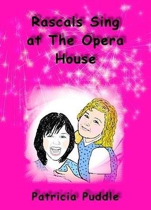 Rascals Sing at The Opera House (Star-Crossed Rascals #2). by Patricia Puddle, Patricia Puddle