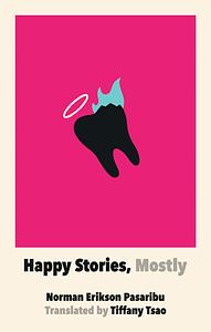 Happy Stories, Mostly by Norman Erikson Pasaribu