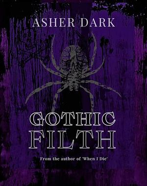 Gothic Filth  by Asher Dark