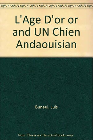 L'Age D'Or and an Andalusian Dog by Luis Buñuel