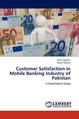 Customer Satisfaction in Mobile Banking Industry of Pakistan by Zohra Saleem, Kashif Rashid