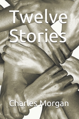 Twelve Stories by Charles Morgan