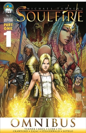 Michael Turner's Soulfire: Omnibus Edition 1 by J.T. Krul, Michael Layne Turner, Peter Steigerwald, Beth Sotelo, Marcus To, Jeph Loeb, Richard Zajac