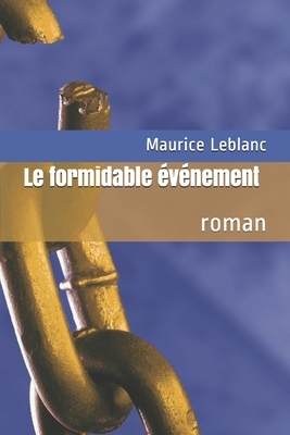 Le formidable événement: roman by Maurice Leblanc