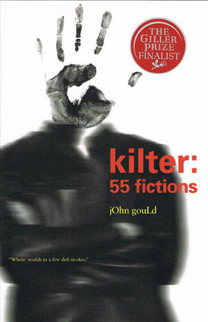 Kilter: 55 Fictions by John Gould