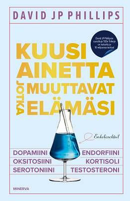 Kuusi ainetta jotka muuttavat elämäsi by David JP Phillips, David JP Phillips