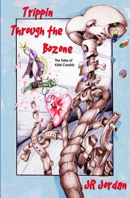 Trippin Through The Bozone: The Tales of Kidd Cassidy by Jr. Jordan