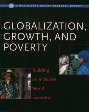 Globalization, Growth and Poverty: Building an Inclusive World Economy by Paul Collier, David Dollar