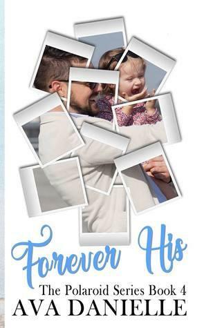 Forever His (The Polaroid Series) Book 4 by Ava Danielle