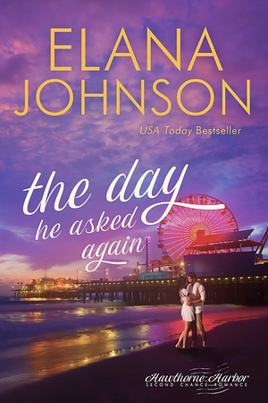 The Day He Asked Again by Elana Johnson