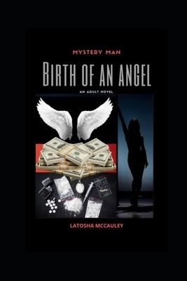 Mystery Man: Birth of an Angel by Latosha McCauley