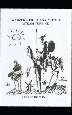 Wadzek's Fight against the Steam Turbine by Alfred Döblin