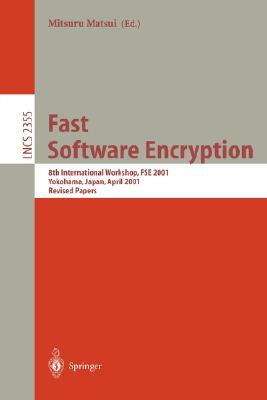 Fast Software Encryption: 8th International Workshop, Fse 2001 Yokohama, Japan, April 2-4, 2001, Revised Papers by 