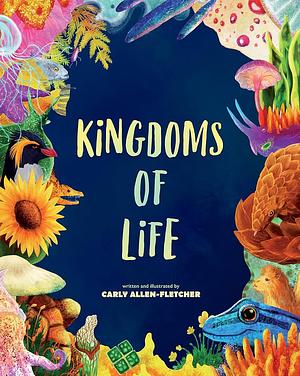 Kingdoms of Life by Carly Allen-Fletcher