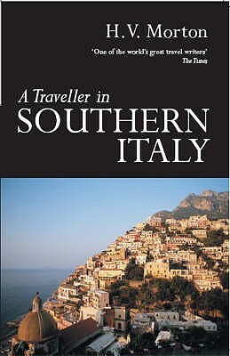 A Traveller in Southern Italy by H.V. Morton