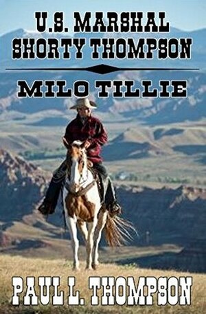 Milo Tillie: Tales of the Old West Book 31 by Paul L. Thompson
