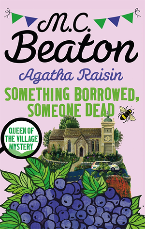 Agatha Raisin: Something Borrowed, Someone Dead by M.C. Beaton