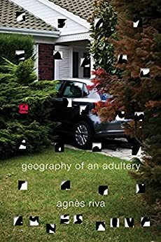 Geography of an Adultery: A Novel by Agnès Riva