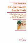 Das kulturelle Gedächtnis: Schrift, Erinnerung und politische Identität in frühen Hochkulturen by Jan Assmann