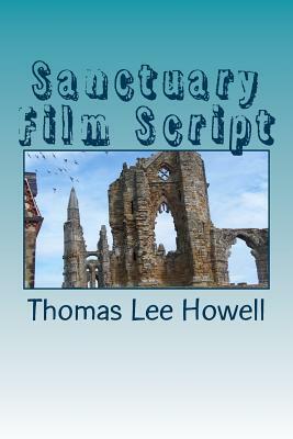 Sanctuary Film Script by Thomas Lee Howell