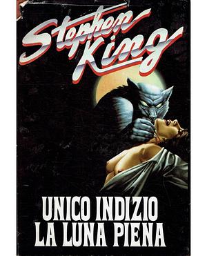 Unico indizio la luna piena by Stephen King