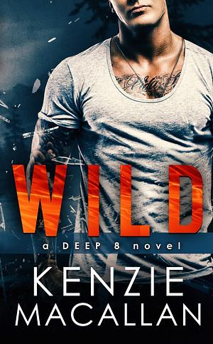 WILD: a Romantic Military Suspense novel by Kenzie Macallan, Kenzie Macallan