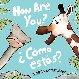 How Are You? / ¿cómo Estás? by Angela Dominguez