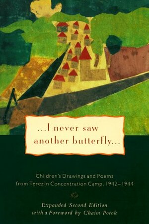 I Never Saw Another Butterfly: Children's Drawings & Poems from Terezin Concentration Camp,1942-44 by Hana Volavková