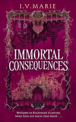 Immortal Consequences by I.V. Marie
