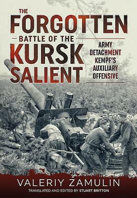 The Forgotten Battle of the Kursk Salient: 7th Guards Army's Stand Against Army Detachment Kempf' by Valeriy Zamulin