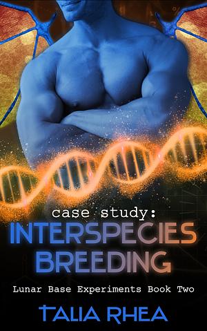 Case Study: Interspecies Breeding by Talia Rhea